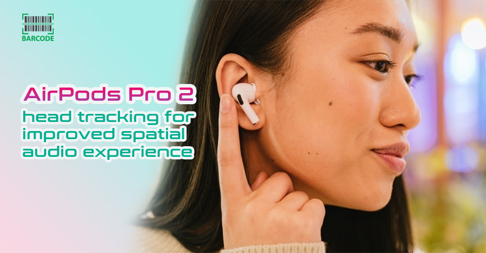AirPods Pro 2 comes with personalized immersive audio