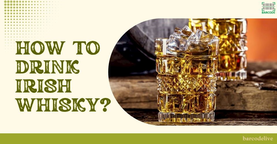 How To Drink Irish Whisky Like A Pro? 2 EASY Ways