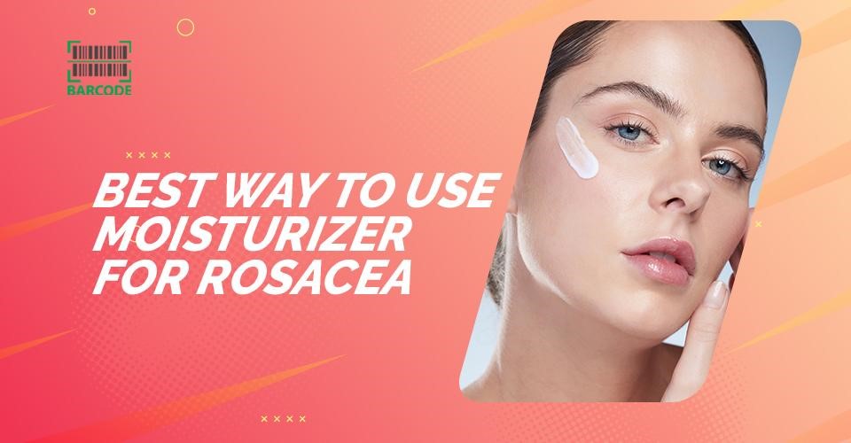 Best way to use moisturizer for rosacea