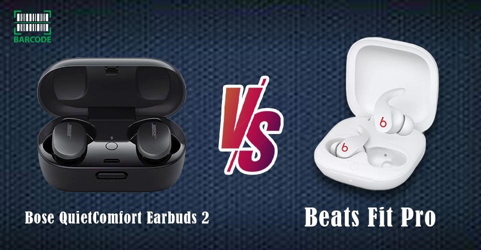 Bose QuietComfort Earbuds 2 vs Beats Fit Pro Comparison