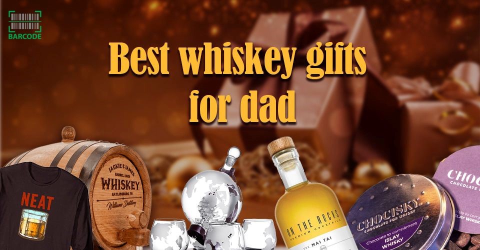 What Are the Best Whiskey Gifts for Dad? Top Ideas to Surprise Him