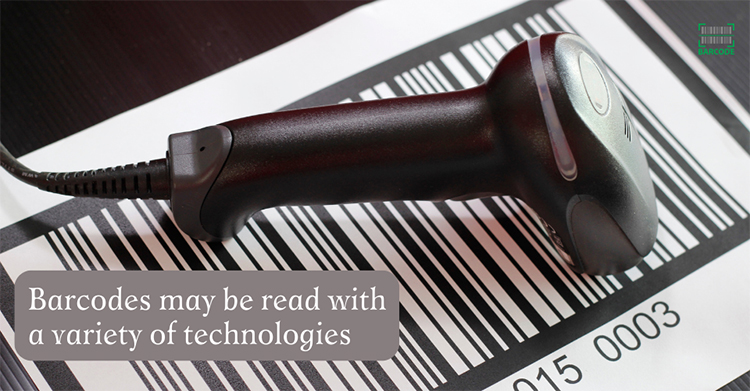 Barcodes may be read by different technologies