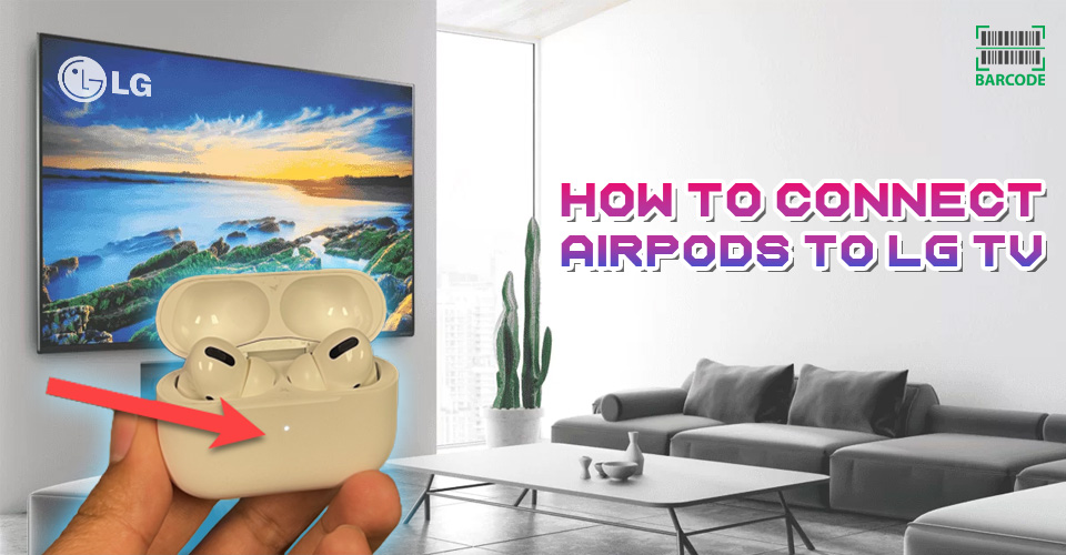 How to Connect AirPods to LG TV with & without Bluetooth (5 Ways Explained)