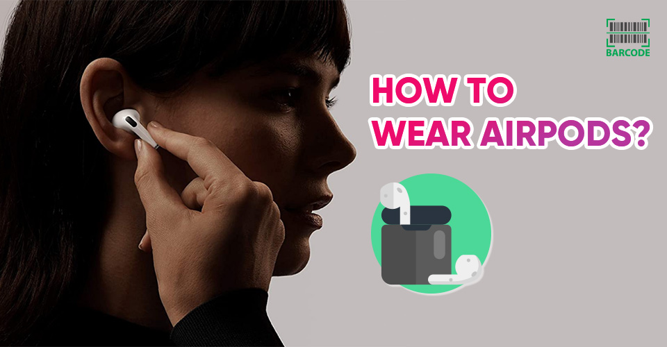 How To Wear AirPods? 5 Ways To Keep AirPods From Falling Out