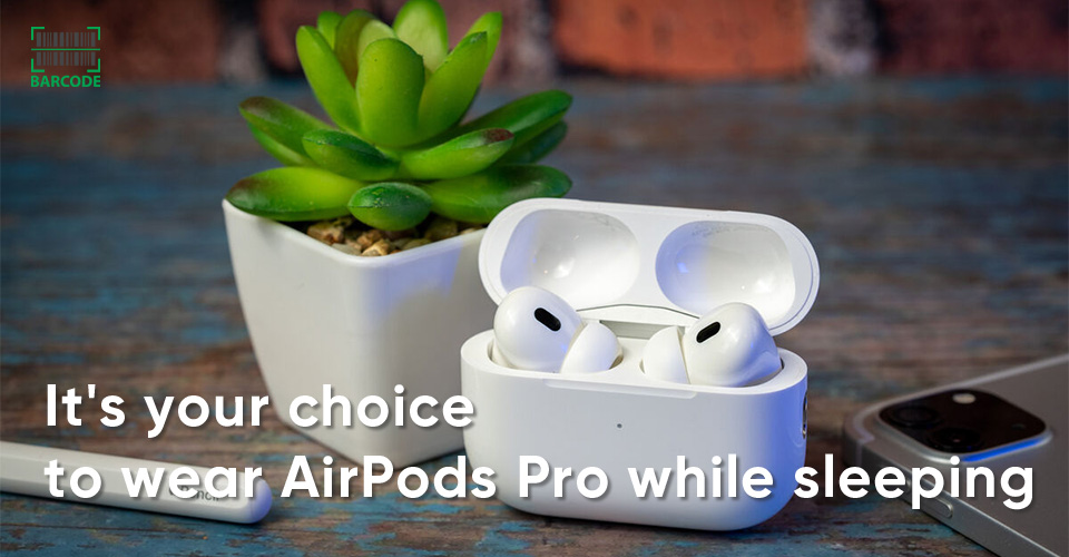 Sleeping with AirPods or not is up to you