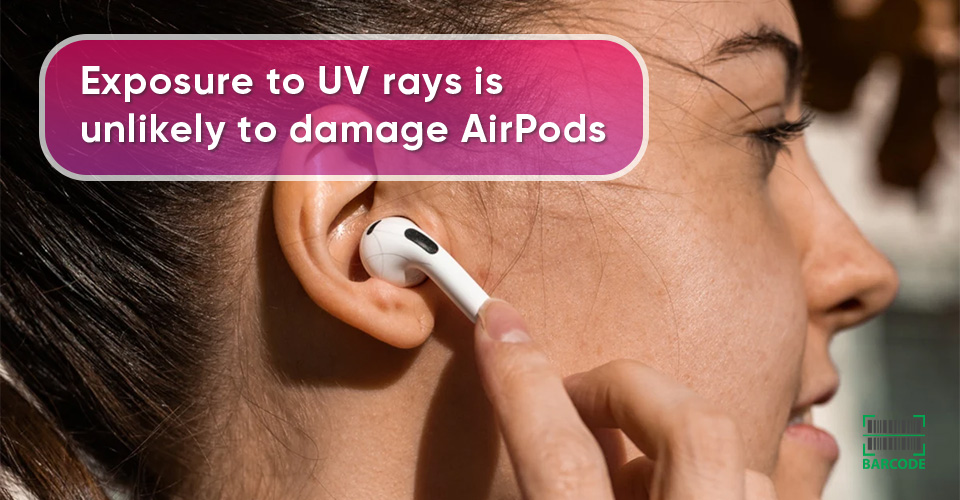 AirPods are unlikely to be harmed by UV radiation exposure