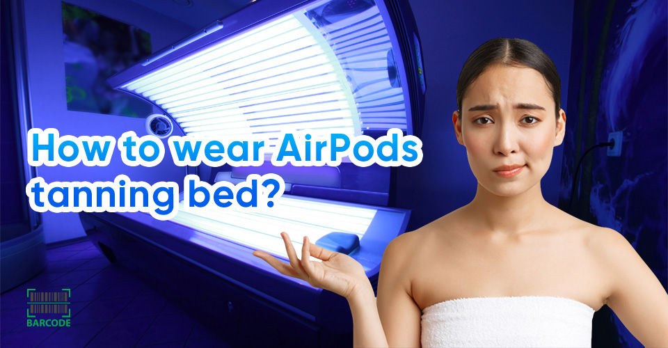 How to wear AirPods tanning bed?