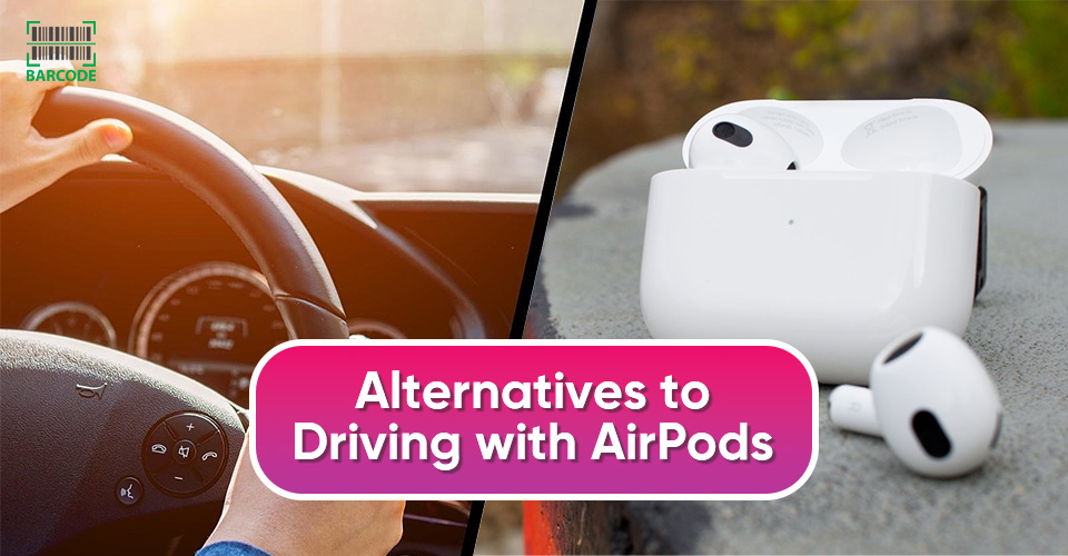 Some alternatives to driving with AirPods in