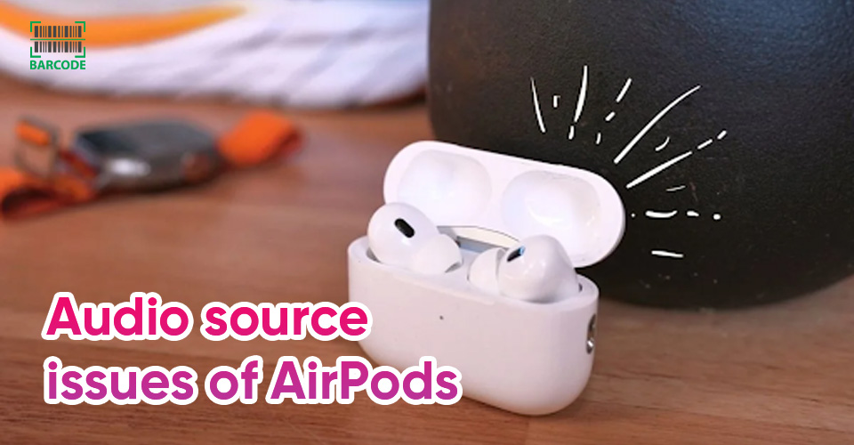 Audio source issues of AirPods