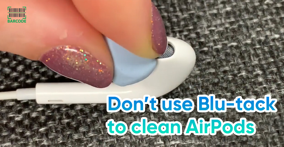 Don’t use Blu-tack to clean AirPods 