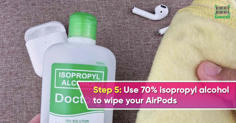 Use 70% isopropyl alcohol to wipe your AirPods