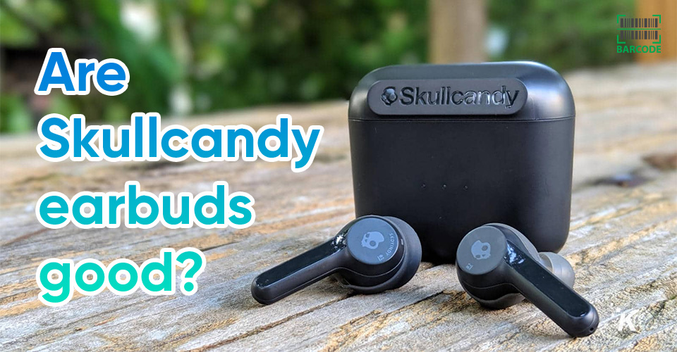 Are Skullcandy Earbuds Good? 5 Best Skullcandy Wireless Earbuds Reviews