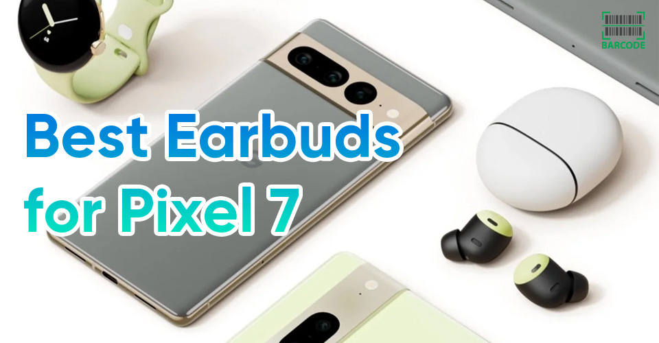 Best Google Pixel 7 earbuds