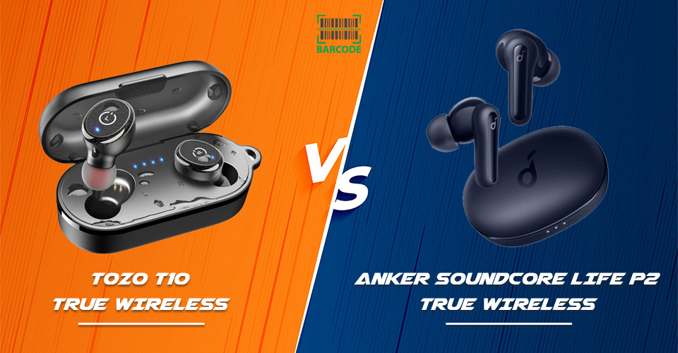 TOZO T10 Truly Wireless vs Anker SoundCore Life P2 Truly Wireless 