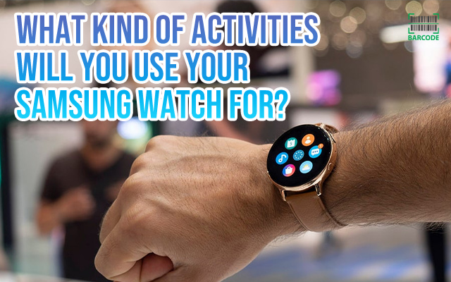 What activities are you going to use with your Samsung watch?