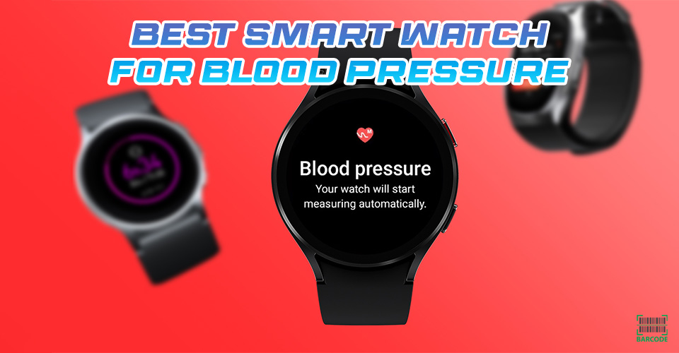 Best Smart Watch for Blood Pressure Monitoring That is Worth Your Money