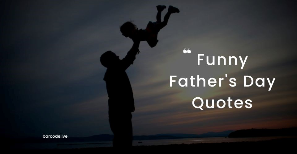 Inspiring & Funny Father's Day Quotes to Make Him Laugh Out Loud