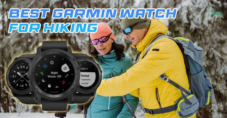 Which Garmin watch is best for hiking?